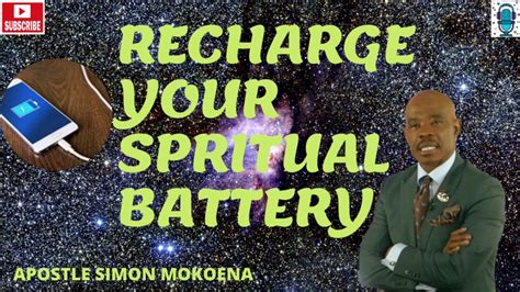 RECHARGE YOUR SPIRITUAL BATTERY APOSTLE SIMON MOKOENA YouTube