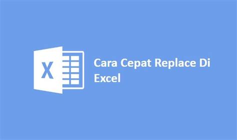 Cara Cepat Replace Di Excel