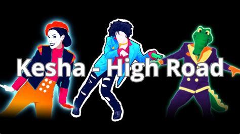 Just Dance Fanmade Mash Up Kesha S High Road Youtube