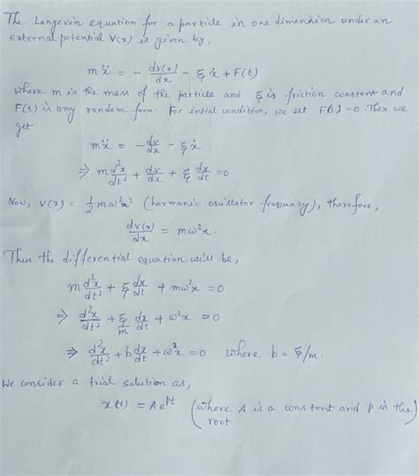 The Langevin equation for a particle in 1 dimension in an external potential V (x) is:... - WizEdu