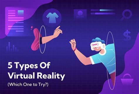 5 Types Of Virtual Reality Which One To Try Applications