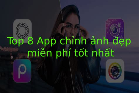 Top App Ch Nh Nh P Filter A D Ng Mi N Ph C C Hot