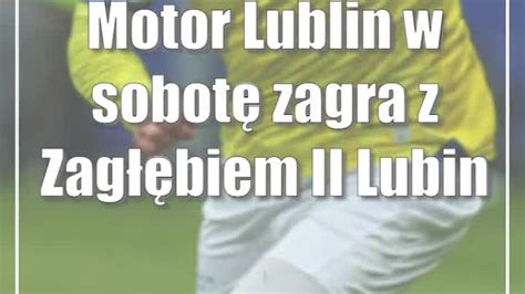 Motor Lublin W Sobot Zagra Z Zag Biem Ii Lubin Cda