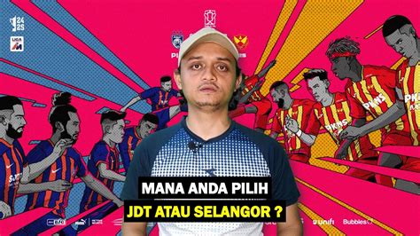 Final Piala Fa Jdt Kekal Juara Atau Selangor Bakal Cipta Kejutan