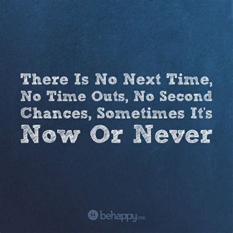 Now Or Never Quotes. QuotesGram