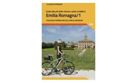 EMILIA ROMAGNA ARRIVA LA GUIDA PER SCOPRIRE TUTTE LE CICLABILI DELLA