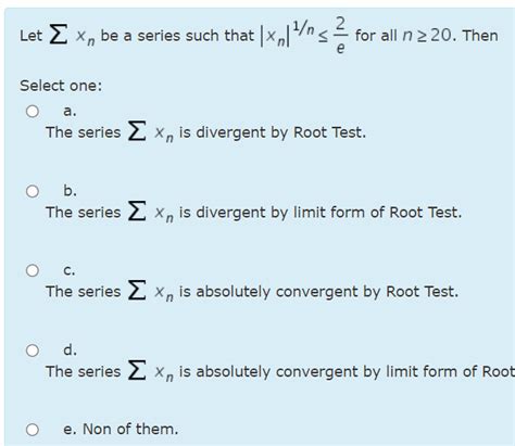 Solved Let Xn Be A Series Such That Xn 1n2e For All Chegg