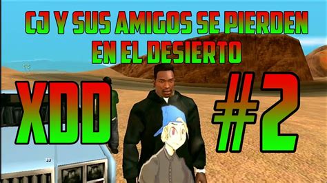 Gta Sa Android Loquendo Cj Y Sus Amigos Se Pierden En El Desierto