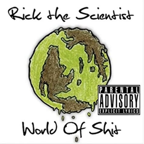 World Of Shit Rick The Scientist