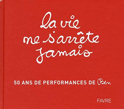 La vie ne s arrête jamais 50 ans de performance de ben de Ben