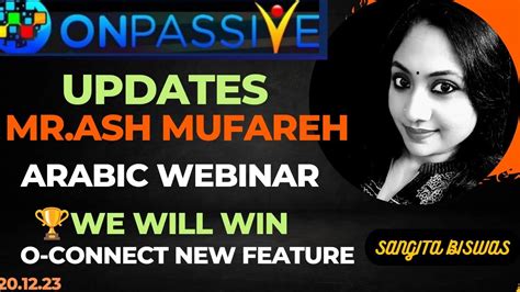 ONPASSIVE UPDATES MR ASH MUFAREH ARABIC WEBINAR O CONNECT NEW