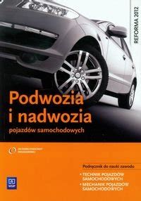 Podwozia I Nadwozia Pojazd W Samochodowych Podr Cznik Do Nauki Zawodu