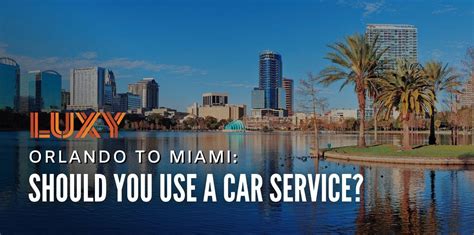 The Orlando to Miami Drive: Should You Use a Car Service?