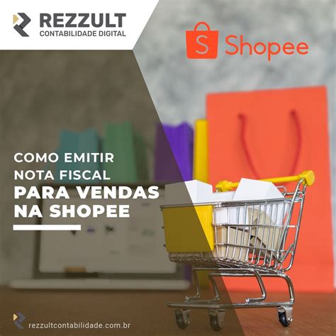 Como Emitir Nota Fiscal Para Vendas Na Shopee Rezzult Contabilidade