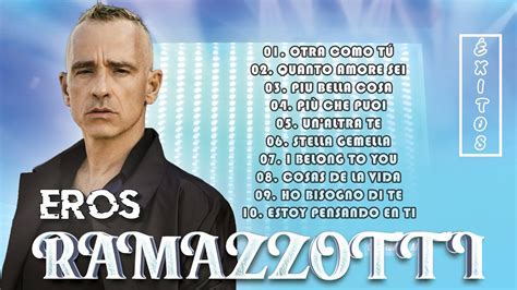 Eros Ramazzotti Live Eros Ramazzotti Greatest Hits Full Album 2022