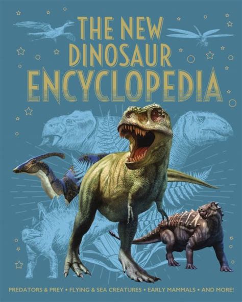 The New Dinosaur Encyclopedia Predators And Prey Flying And Sea Creatures