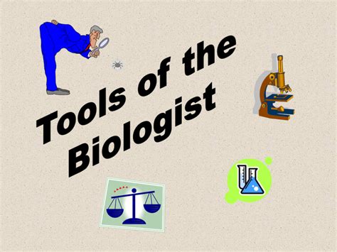 Tools of the Biologist