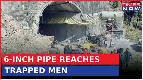 Uttarkashi Tunnel Tragedy Inch Pipe Reaches Trapped Men Rescue