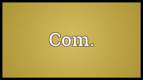 Com. Meaning - YouTube