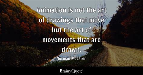 Top 10 Animation Quotes - BrainyQuote