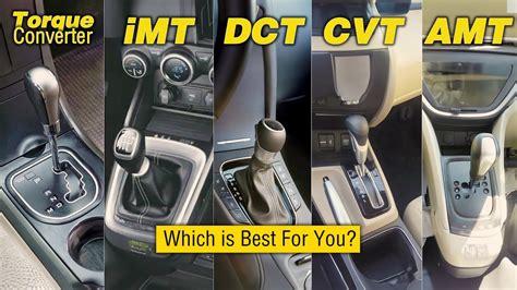 Cvt Vs Tc Vs Amt Vs Dct Vs Imt Which Is The Best For You Automatic Gearbox Whichisbest