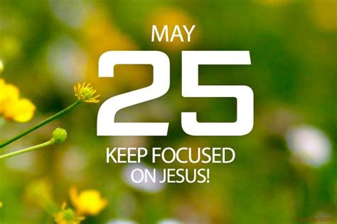 Keep Focused On Jesus For Courage Prayer For May 25