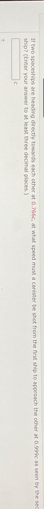 Solved If two spaceships are heading directly towards each | Chegg.com 