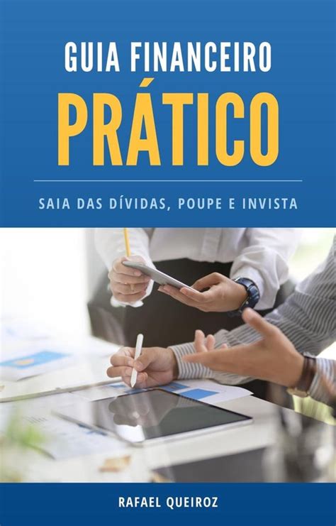 Guia Financeiro Pr Tico Saia Das D Vidas Poupe E Invista Ebook