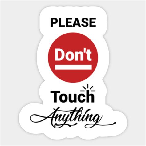 please don't touch anything tee with graphic - Touch - Sticker | TeePublic