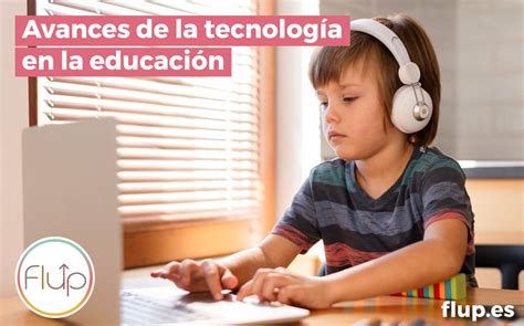 Avances De La Tecnología En La Educación Flup