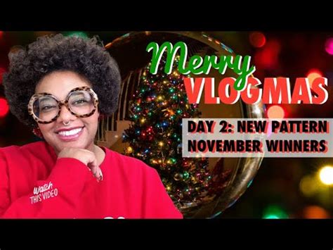 Vlogmas Day Check Out My New Pattern November Wrap Up Winners