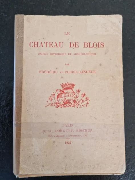 Le Ch Teau De Blois Notice Historique Et Arch Ologique Par Lesueur