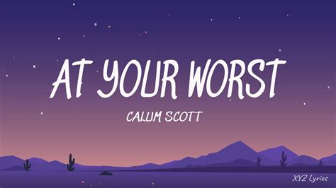 Calum Scott At Your Worst Lyrics Youtube