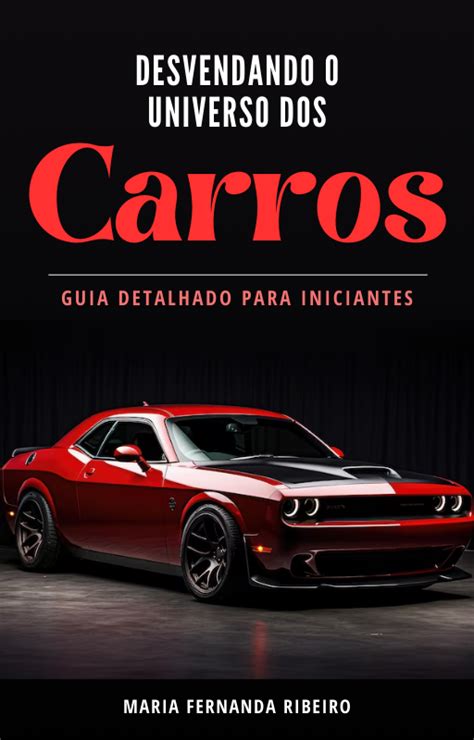 Ebook Desvendando O Universo Dos Carros Guia Detalhado Para