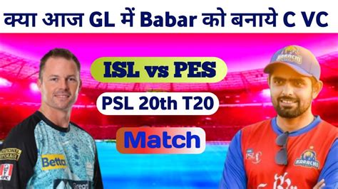 Isl Vs Pes Drem Team Prediction Psl Th T Match Today Match Pes