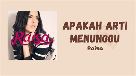 Raisa Apalah Arti Menunggu Lirik Lagu YouTube