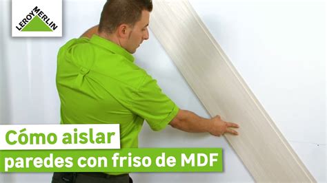 C Mo Aislar Las Paredes Con Friso De Mdf Leroy Merlin