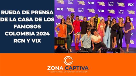 Rueda De Prensa De La Casa De Los Famosos Colombia Por El Canalrcn Y Vix Zona Captiva