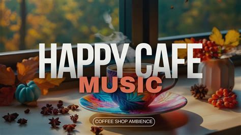 Happy Morning Cafe Music Smooth Jazz Positive Autumn Bossa Nova For