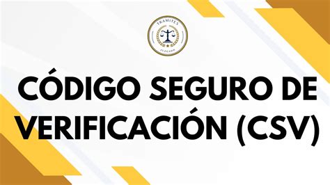 Código seguro de verificación CSV Tramites en el Juzgado