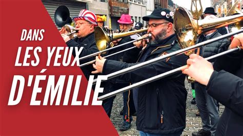 DANS LES YEUX D ÉMILIE Fanfare Royale Les Chasseurs de Binche YouTube