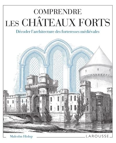 Comprendre Les Ch Teaux Forts D Coder L Architecture Des Forteresses