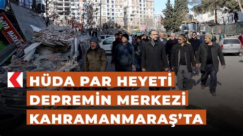 HÜDA PAR heyeti depremin merkezi Kahramanmaraşta YouTube