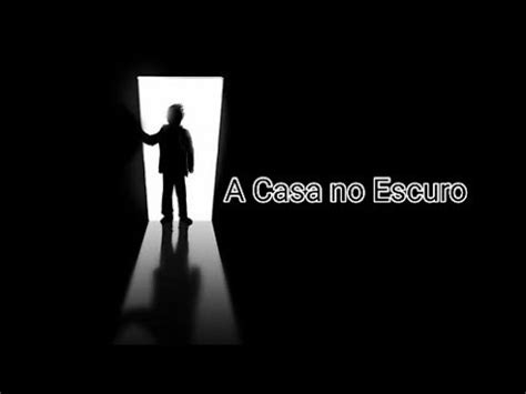 A Casa No Escuro YouTube