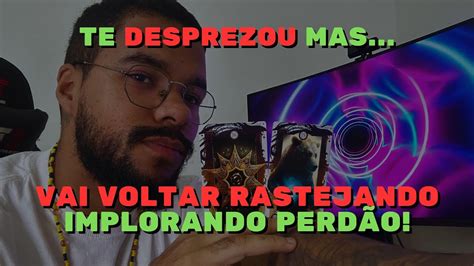 ALGUÉM QUE TE DESPREZOU VAI VOLTAR ARREPENDIDO TAROT ELE HOJE YouTube