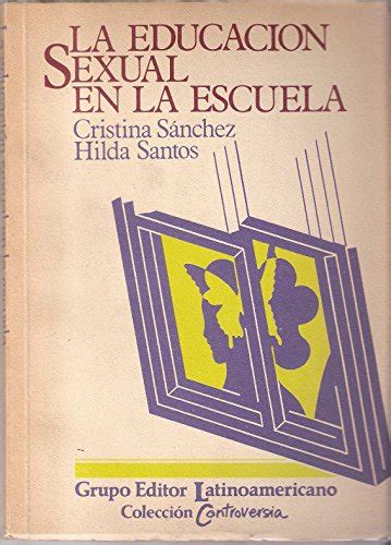 La Educacion Sexual En La Escuela Sex Education In The School By Cristina Sanchez Goodreads