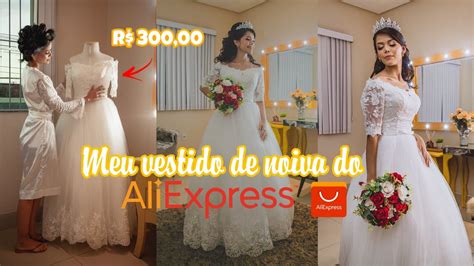 Comprei Meu Vestido De Noiva Da China Aliexpress Fui Taxada Paguei