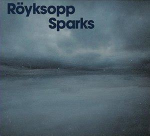 Sparks by Röyksopp Single Downtempo Reviews Ratings Credits Song