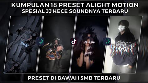 KUMPULAN 18 PRESET JJ ALIGHT MOTION SPESIAL JJ KECE SOUND TERBARU