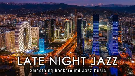 Late Night Jazz Piano Jazz Relaxing Music Smoothing Background